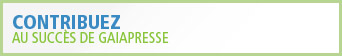 Contribuez au succ&egrave;s de GaiaPresse