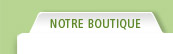 Notre boutique